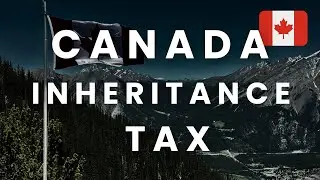 Канада 🇨🇦 Налог на наследство (полное руководство)