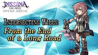 Intersecting Wills: From the End of a Long Road &ndash; DISSIDIA FINAL FANTASY OPERA OMNIA