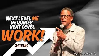 Dr. W. L. Stafford Sr. - Next Level Me Requires Next Level Work (continued)