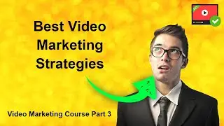 Best Video Marketing Strategies | Video Marketing Course Part 3