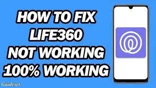 How to Fix Life360 Not Working | Life360 Automatically Closing | Life360 Not Opening