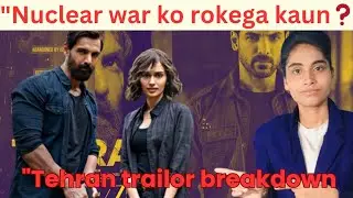 Tehran Trailer Breakdown🔥 John Abraham की दमदार एंट्री || Tehran Movie Explained in Hindi  || Shona