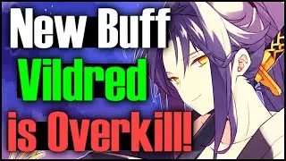 WOW! Vildred's NEW BUFF is OVERRKILL!!