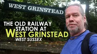 The Old RAILWAY STATION at WEST GRINSTEAD | West Sussex