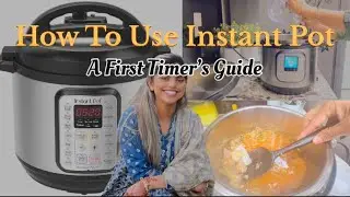 How To Use An Instant Pot | A Beginner’s Guide| * In Urdu*