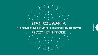 STAN CZUWANIA| Magdalena Heydel i Karolina Kuszyk – Rzeczy i ich historie