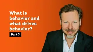 BEHAVIOR CHANGE | Part 3: What is behavior and what drives behavior?