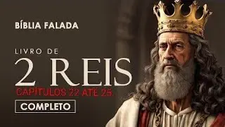 #f&eacute;; Leituras Do Livro Da B&iacute;blia, Livro 2 Reis, Cap&iacute;tulos 22 at&eacute; 25, Ao Vivo Agora Aqui......