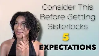 Thinking About Sisterlocks?| Here's FIVE Expectations| IAmEbonyB