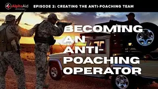 Episode 2: Becoming an Anti-Poaching Operator