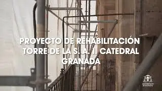 Proyecto de rehabilitación de la torre de la S. A. I. Catedral de Granada