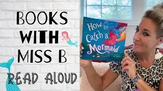 Kids Book Read Aloud | How to Catch a Mermaid 🧜‍♀️
