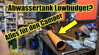 Selbstgebauter LowBudget Abwassertank f&uuml;rs Wohnmobil