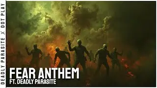 Fear Anthem | ft. DEADLY PARASITE ♪ | Free Music | @DEADLYPARASITEGAMING