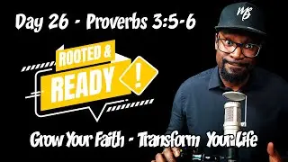 Day 26 Proverbs 3:5-6 | Are You Trusting God or Just Asking Him to Help? | Rooted & Ready