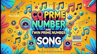 Co-Prime Numbers & Twin Primes Song | Learn Math Through Music! My Style Math-Ephraim Jebakumar