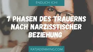 7 Phasen des Trauernd nach narzisstischer Beziehung