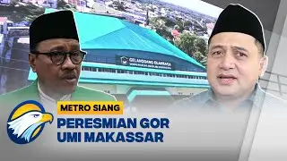 UMI Makassar Resmikan GOR Baru sebagai Simbol Keseimbangan Iman, Akal, dan Jasmani - [Metro Siang]