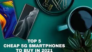 Top Cheap  5G  Smartphones  2021