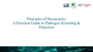 PRINCIPLES OF BIOSECURITY: A PRACTICAL GUIDE TO PATHOGEN SCREENING AND DETECTION