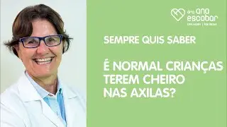 &Eacute; normal crian&ccedil;as terem cheiro nas axilas?