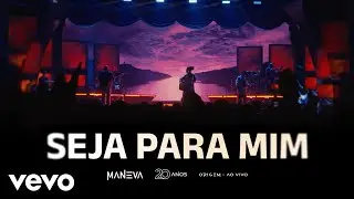 Maneva - Seja Pra Mim (Ao Vivo Em S&atilde;o Paulo / 2025)
