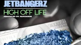 JETBANGERZ  - HIGH off LIFE [Audio]