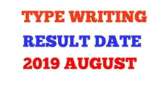 TYPE WRITING | RESULT DATE | AUGUST 2019 | LIVE CLASS | PLS COMMENT