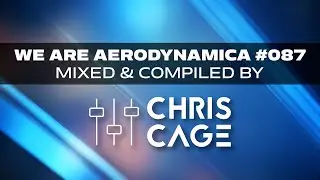 We Are Aerodynamica #087 (Mixed & Compiled by Chris Cage)