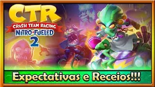 EXPECTATIVAS E RECEIOS COM O CTR 2 - NOVO GAME de CRASH!!!