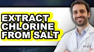 How to Extract Chlorine from Salt (Easy Method)