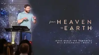 From Heaven to Earth | Jesus heals the Demoniac