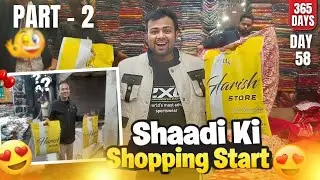 Shaadi Ki Shopping Start 😍 PART-2 | Aaj Kya Kya Liya? | Day 58 | 365 Days Vlog
