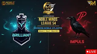 Brilliant vs Impuls | LIVE MLBB | W2D2 | Noble Atlantis | NML S4 | بث مباشر دوري نوبل مايند