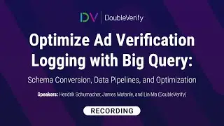 DV Engineering Cloud Engineering Meetup: Optimize Ad Verification Logging with Big Query
