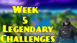 Fortnite All Week 5 Legendary Challenges Guide