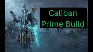 Best Caliban Prime Build in Warframe