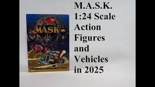 M.A.S.K. - action figures (1:24 scale) and vehicles - new release in 2025 - Commentary