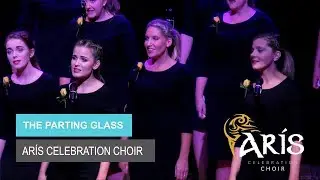 The Parting Glass - Performed by Arís Celebration Choir