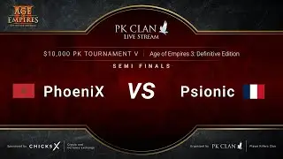 PK Tournament V | $10,000 &mdash; Semi Finals: PhoeniX vs. Psionic | Age of Empires 3: DE