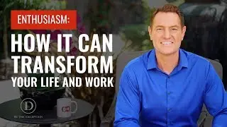 Enthusiasm: How It Can Transform Your Life and Work