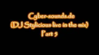 Cyber-sounds.de  (DJ Stylicious live in the mix) Part 5
