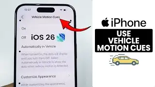 [iOS 26] How to Use iPhone Vehicle Motion Cues - Apple Vehicle Motion Cues