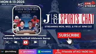 Jackson State Football Midweek Recap | Wednesday 8-13-2025 | JSU Sports Chat with KC-1400 & Friends