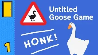Honk If You Want To Cause Mild Annoyance | Untitled Goose Game - Part 1