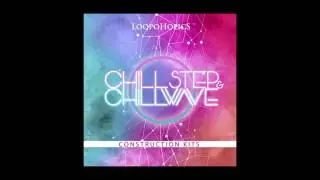 Chillstep & Chillwave: Construction Kits