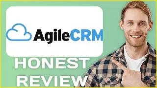 Agile CRM Review | My Usage Experience