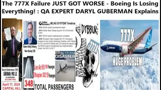 The 777X Failure JUST GOT WORSE - Boeing Is Losing Everything! : QA EXPERT DARYL GUBERMAN explains