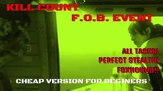 MGS V Kill Count F.O.B. Event  ALL TASKS! PERFECT STEALTH! FOXHOUND AS F*CK!!