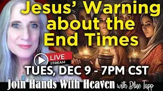 Jesus' Warning About the End Times... END TIMES DECODED: Part 3 - Blue Tapp LIVE!